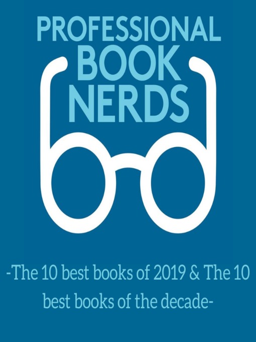Title details for The 10 Best Books of 2019 AND the 10 Best Books of the Decade by Professional Book Nerds - Wait list